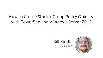 How To Create Starter Group Policy Objects With PowerShell On Windows Server 2016