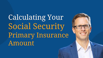 Calculating Your Social Security Primary Insurance Amount
