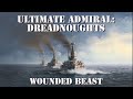 Ultimate Admiral: Dreadnoughts Gameplay - Alpha 5 - Wounded Beast
