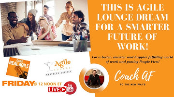 This is Agile Lounge Dream for a Smarter Future of Work!
