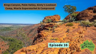 Episode 38, Kings Canyon, Palm Valley, 4x4 Drive, Ginty's Lookout Camp, etc.