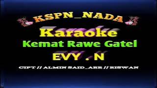 KEMAT RAWE GATEL ( Karaoke ) EVY . N.