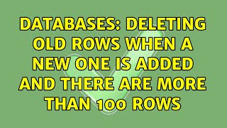 Databases: Deleting old rows when a new one is added and there are more than 100 rows