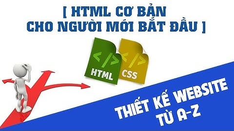 Học html cơ bản | Giáo trình tự học html cơ bản từ a-z - Cách thiết kế website đơn giản #3