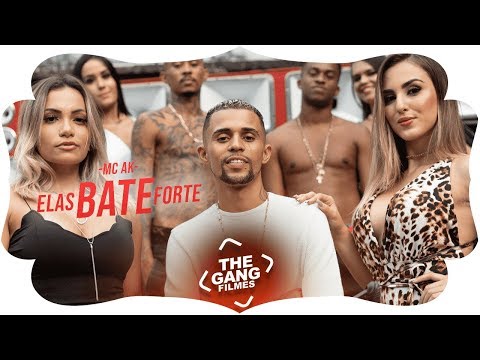 MC AK - Elas bate forte (Clipe Oficial) Lançamento 2019