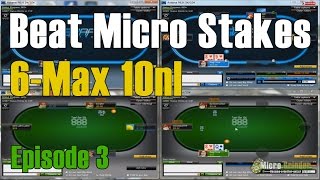 How to Beat MicroStakes 6-Max 10NL - Episode 3