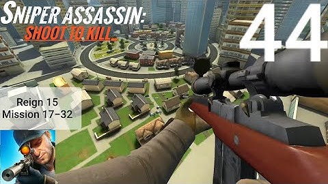 Sniper 3d Part 44: Reign 15 Schalltein mission 17-32 (iOS,Android)