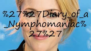 How to pronounce Diary of a Nymphomaniac