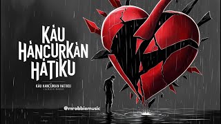 Download Lagu Kau Hancurkan Hidupku #mrobbiemusic MP3 Download Lagu Kau Hancurkan Hidupku #mrobbiemusic MP3