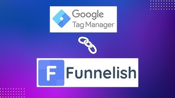 How to connect google tag manager to funnelish | Funnelish Tracking Soluation