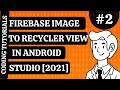 HOW TO LOAD FIREBASE IMAGES TO RECYCLER VIEW IN ANDROID STUDIO   |CODING TUTORIALS| PART 2| IN HINDI