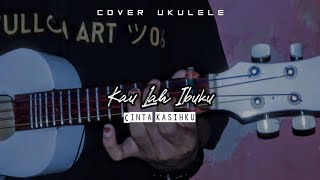 Kau Lah Ibuku Cinta kasihku - Hadad Alwi cover ukulele senar 4 by Fulloh 