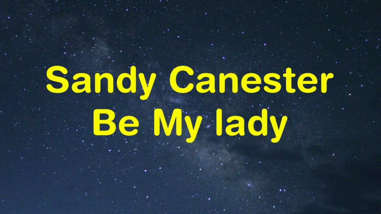 Sandy Canester - Be My Lady // Stars Lyric Video