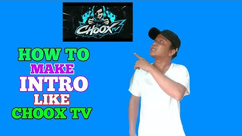 PAANO GUMAWA NG INTRO KATULAD KAY CHOOX TV GAMIT SMART PHONE