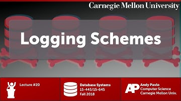 CMU Database Systems - 20 Logging Schemes (Fall 2018)