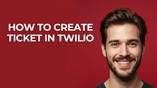 How to Create Ticket In Twilio - GUIDE!