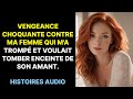 Vengeance choquante contre ma femme qui m