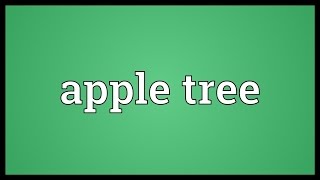 Apple tree Meaning