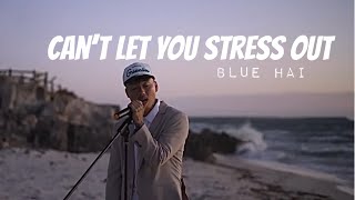 Video thumbnail of "Blue hai - Can't let you stress out (Official Music Video)"