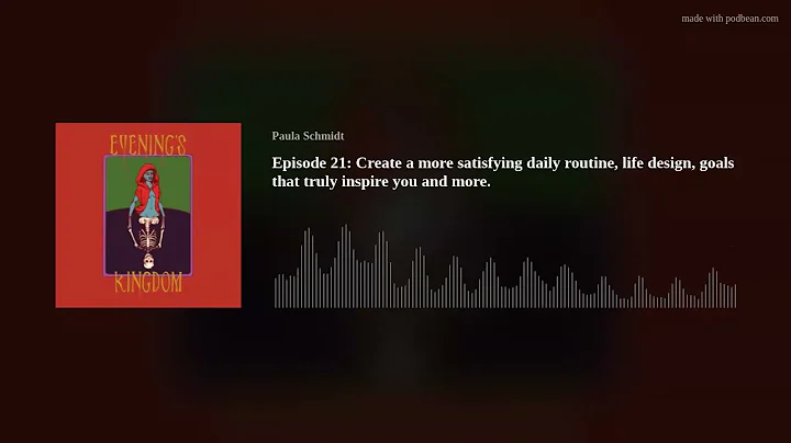 Episode 21: Create a more satisfying daily routine...