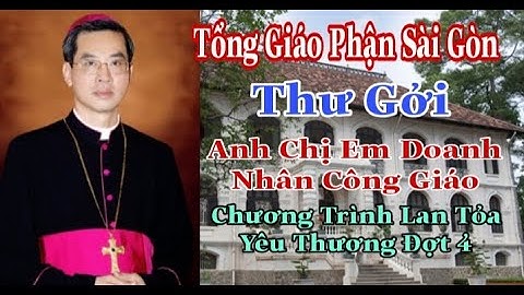 Toà Tổng Giám Mục| Tổng Giáo Phận Sài Gòn Thư Gởi Anh Chị Em Doanh Nhân Công Giáo || Thinh Nguyen
