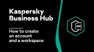 Part 01. Kaspersky Business Hub: How to create an account and a workspace