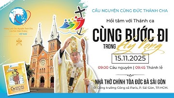 CẦU NGUYỆN CÙNG ĐỨC THÁNH CHA - HÀNH HƯƠNG #NĂMTHÁNH TẠI NHÀ THỜ CHÍNH TOÀ SÀI GÒN | 9:00 - 15/11/25