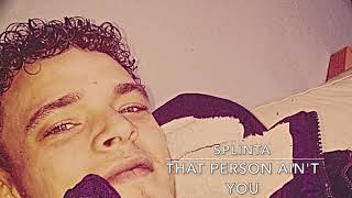 Video thumbnail of "Splinta - That Person Ain't You"