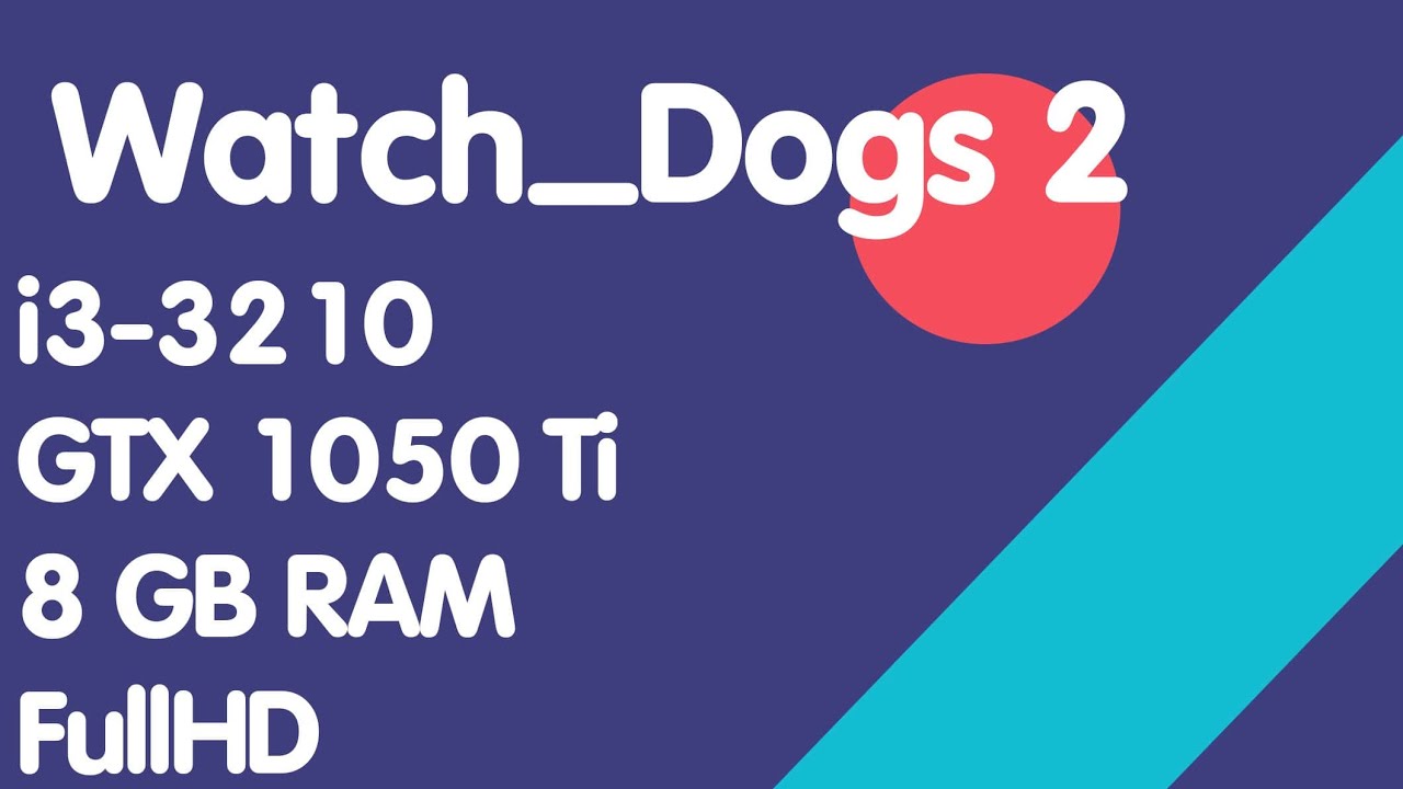 Watch Dogs 2 / i3-3210 + GTX 1050 Ti / #1