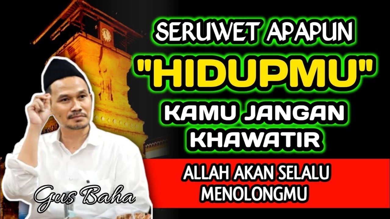 Seruwet Apapun Hidupmu, Kamu Jangan Khawatir Allah Pasti Akan Menolongmu‼️Gus Baha