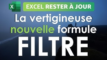 Excel Nouvelle formule FILTRE (tout savoir comme dans un cours)