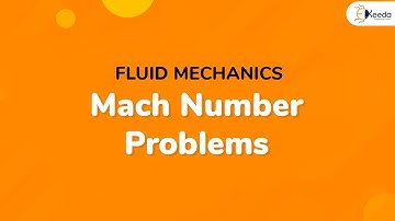 Mach Number Problems - Compressible Fluid Flow - Fluid Mechanics