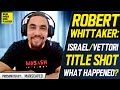Robert Whittaker On Why Adesanya/Vettori Was Made, Wonders About "Little Ploy" From Adesanya Camp