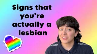 3 Signs that you're actually a lesbian