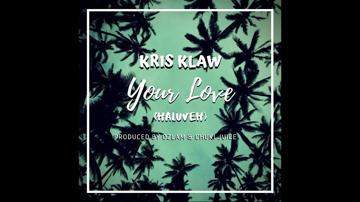 Kris Klaw - Your Love (Haluveh) Prod.by. Ozlam & C...