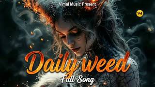 Daily Weed Full Song | | Vimal music parsent || 