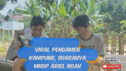 Pengamen Kampung, suaranya mirip ariel noah.