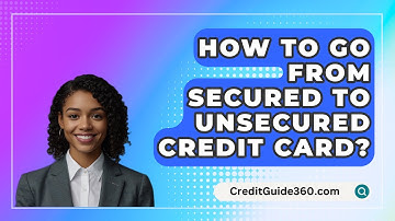 How To Go From Secured To Unsecured Credit Card? - CreditGuide360.com
