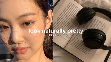 How to look naturally pretty 💌🎧 #glowup