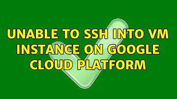 Unable to SSH into VM instance on Google Cloud Platform