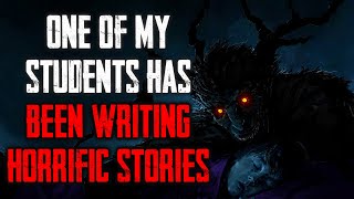 One Of My Students Has Been Writing Horrific Stories CreepyPasta