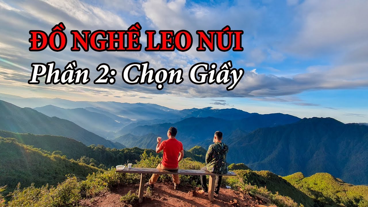 ⁣ĐỒ NGHỀ LEO NÚI, DÃ NGOẠI Phần 2:  Chọn Giầy