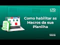 Tutorial Para Habilitar As MACROS Na Sua Planilha Da LTQ Educação