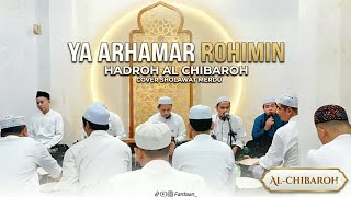 YA ARHAMAR ROHIMIN | USTADZ ALI MAKSUM | USTADZ GHOZALI | HADROH AL CHIBAROH 