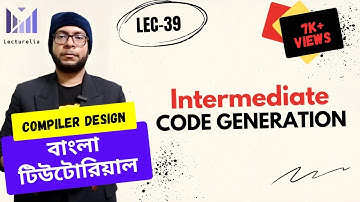 (Lec-39) Intermediate Code Generation | কম্পাইলার ডিজাইন বাংলা টিউটোরিয়াল