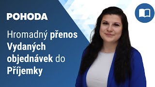 Jak Hromadně Přenést Vydané Objednávky Do Příjemky?