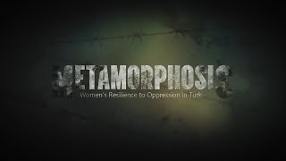 Metamorphosis: Women’s Resilience to Oppression in Turkey | Official Trailer