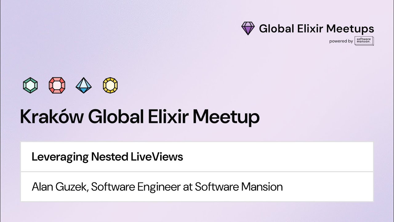 Leveraging Nested LiveViews | Alan Guzek, Kraków Global Elixir Meetup