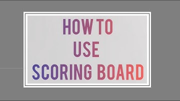 6 TIPS - HOW TO USE A SCORE BOARD