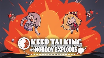 【Keep Talking and Nobody Explodes】Nah, I